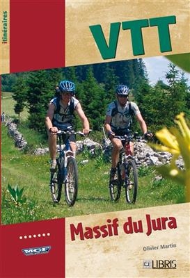 VTT massif du Jura : France et Suisse - Olivier Martin