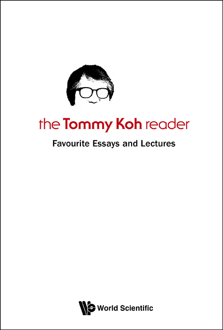 Tommy Koh Reader, The: Favourite Essays And Lectures - Tommy Koh