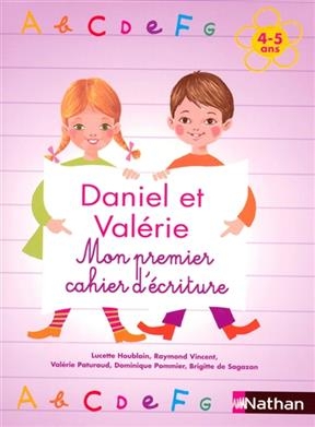 Daniel et Valérie : mon premier cahier d'écriture, 4-5 ans - L. Houblain, R. Vincent, V. et al. Paturaud