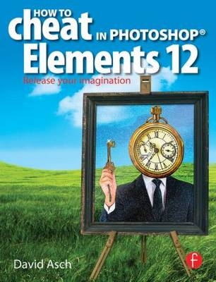 How To Cheat in Photoshop Elements 12 -  David Asch