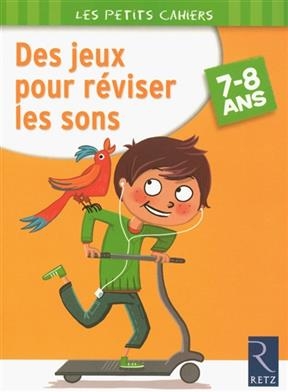 Des jeux pour réviser les sons : 7-8 ans - Magdalena Guirao-Jullien