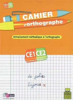 Cahier d'orthographe, cours élémentaire, CE1-CE2, 7-9 ans : entraînement méthodique à l'orthographe - Alain Charles, Thierry Zaba