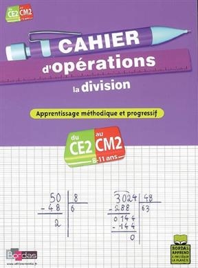 Cahier d'opérations, la division, CE2-CM2, 8-11 ans : apprentissage méthodique et progressif - Bernard Fortin, Françoise Lemau
