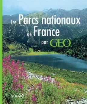 Les parcs nationaux de France -  Géo (périodique)