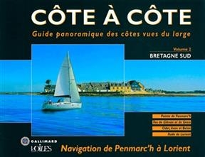 Côte à côte : guide panoramique des côtes vues du large. Vol. 2. Bretagne Sud : navigation de Penmarc'h à Lorient : P... - Jean-Louis Guéry