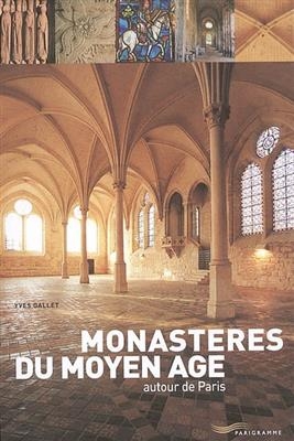 Monastères du Moyen Age autour de Paris