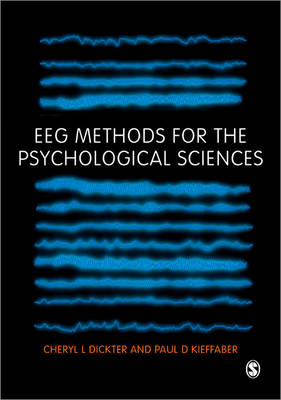 EEG Methods for the Psychological Sciences -  Cheryl L Dickter,  Paul D Kieffaber