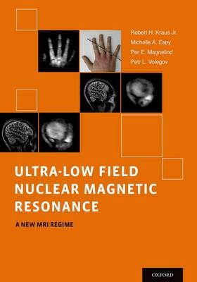 Ultra-Low Field Nuclear Magnetic Resonance -  Michelle Espy,  Robert Kraus Jr.,  Per Magnelind,  Petr Volegov