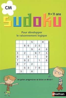 Sudoku, CM, 9-11 ans : pour développer le raisonnement logique : les grilles progressives de Céline et Olivier ! - Jacques Loëss