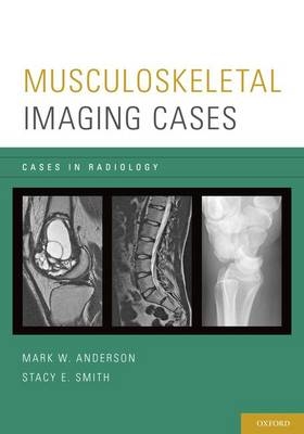 Musculoskeletal Imaging Cases -  Mark W. Anderson,  Stacy E. Smith