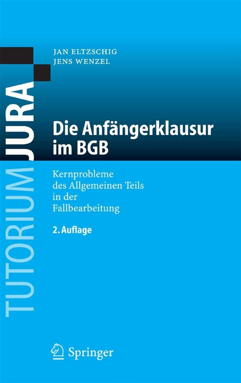 Die Anfängerklausur im BGB -  Jan Eltzschig,  Jens Wenzel