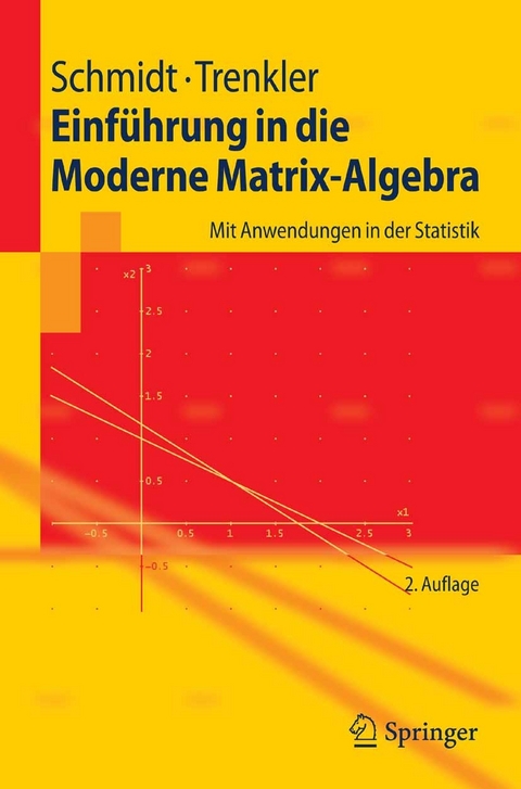 Einführung in die Moderne Matrix-Algebra -  Karsten Schmidt,  Götz Trenkler