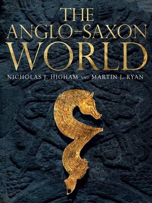 Anglo-Saxon World -  Ryan M. J. Ryan,  Higham Nicholas J. Higham