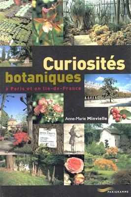 Curiosités botaniques à Paris et en Ile-de-France - Anne-Marie Minvielle
