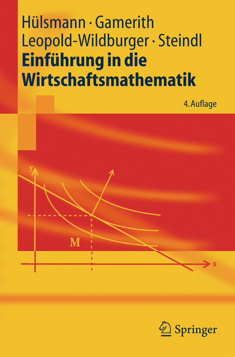 Einführung in die Wirtschaftsmathematik -  Jochen Hülsmann,  Wolf Gamerith,  Ulrike Leopold-Wildburger,  Werner Steindl