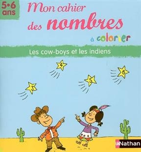 Mon cahier des nombres à colorier, 5-6 ans : les cow-boys et les Indiens - Anthony Giroud, Perrine Loridon, Mauro Mazzari
