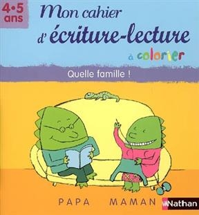 Mon cahier d'écriture-lecture à colorier, 4-5 ans : quelle famille ! - B. Pélisson, C. de Villard, C. et al. Brus