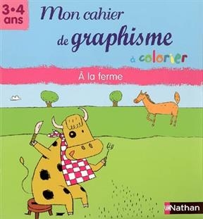 Mon cahier de graphisme à colorier, 3-4 ans : à la ferme - Isabelle Gunzburger, Marco Overzee  Latyk  O.