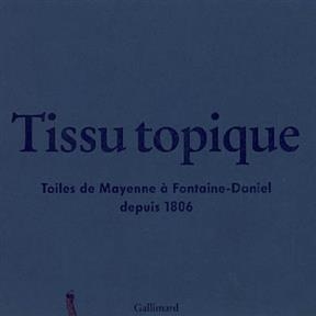 Tissu topique : toiles de Mayenne à Fontaine-Daniel depuis 1806