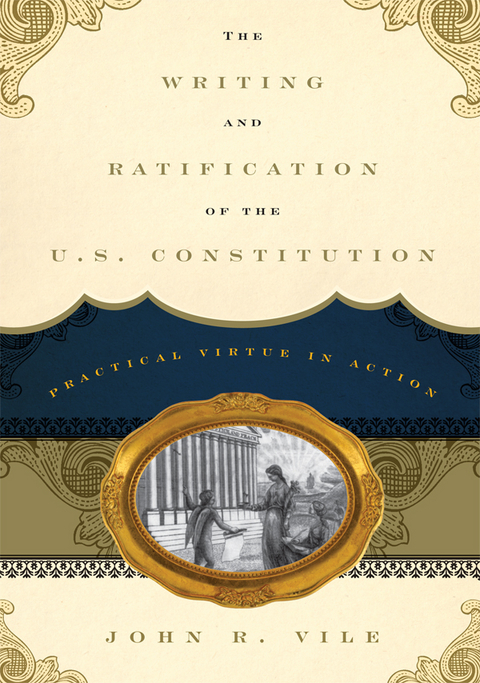 Writing and Ratification of the U.S. Constitution -  John R. Vile