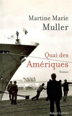 Quai des Amériques - Martine Marie Muller