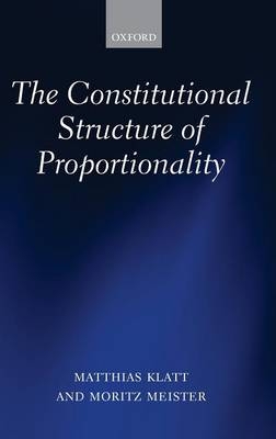 Constitutional Structure of Proportionality -  Matthias Klatt,  Moritz Meister