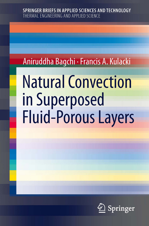 Natural Convection in Superposed Fluid-Porous Layers -  Aniruddha Bagchi,  Francis A. Kulacki