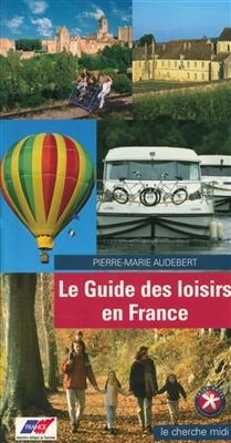 Le guide des loisirs en France - Pierre-Marie Audebert