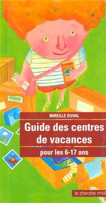 Guide des centres de vacances pour les 6 à 17 ans - Mireille Duval