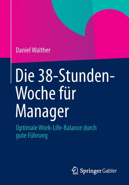 Die 38-Stunden-Woche für Manager - Daniel Walther