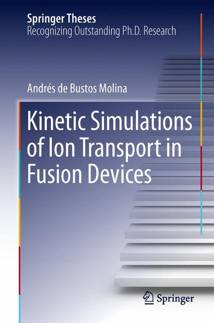 Kinetic Simulations of Ion Transport in Fusion Devices - Andrés de Bustos Molina