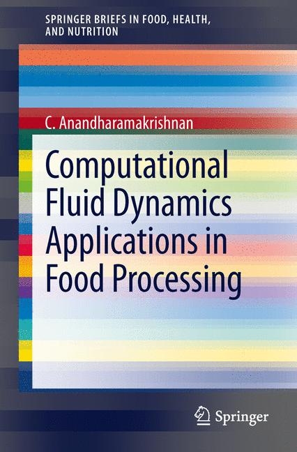 Computational Fluid Dynamics Applications in Food Processing -  C. Anandharamakrishnan