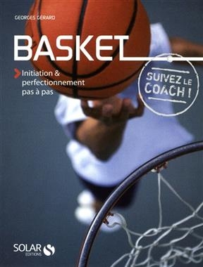 Basket : initiation & perfectionnement pas à pas - Georges Gérard