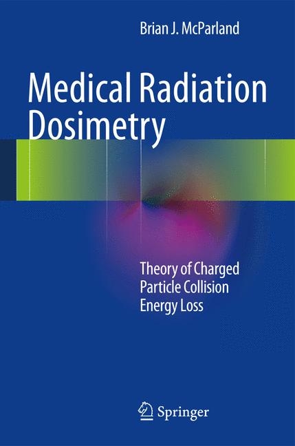 Medical Radiation Dosimetry - Brian J McParland