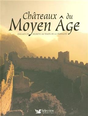 Châteaux du Moyen Age : énigmes et secrets au temps de la féodalité -  MILLERON PATRICE