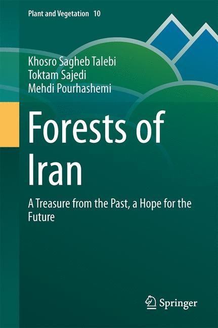 Forests of Iran -  Mehdi Pourhashemi,  Toktam Sajedi,  Khosro Sagheb Talebi