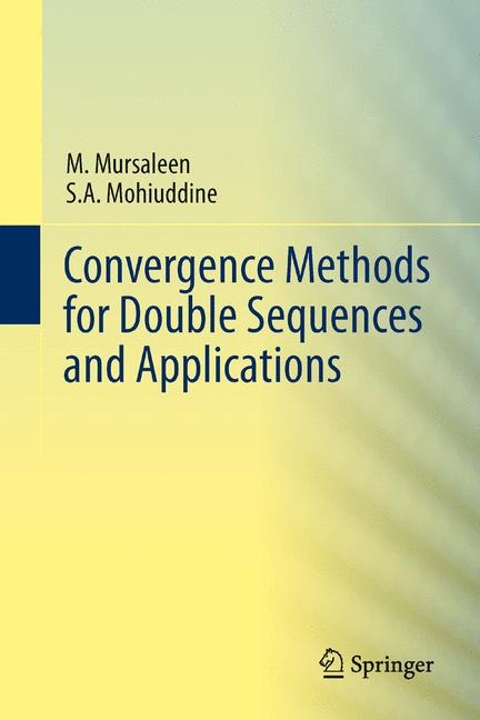 Convergence Methods for Double Sequences and Applications -  S.A. Mohiuddine,  M. Mursaleen