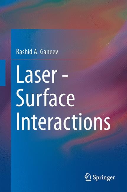 Laser - Surface Interactions -  Rashid A. Ganeev