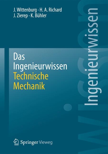 Das Ingenieurwissen: Technische Mechanik - Jens Wittenburg, Hans Albert Richard, Jürgen Zierep, Karl Bühler