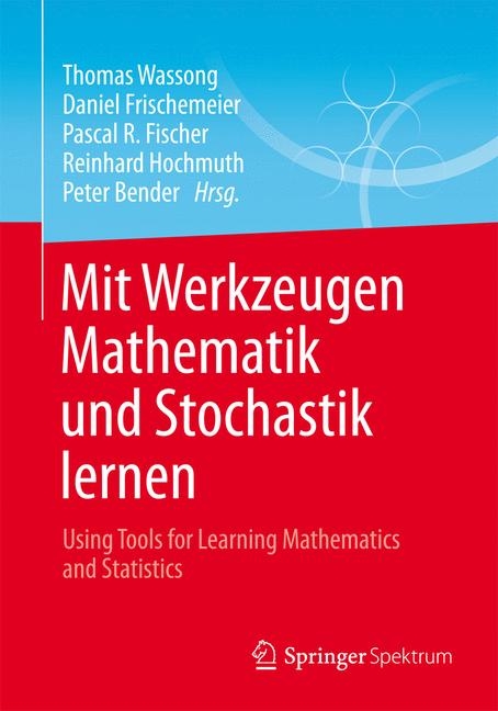 Mit Werkzeugen Mathematik und Stochastik lernen – Using Tools for Learning Mathematics and Statistics - 