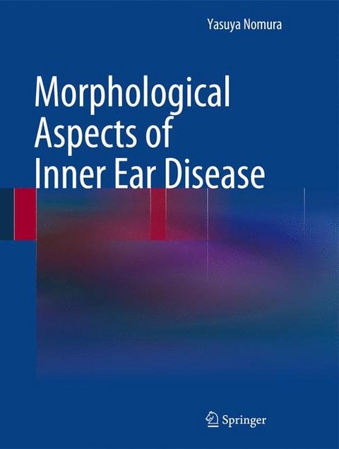 Morphological Aspects of Inner Ear Disease -  Yasuya Nomura