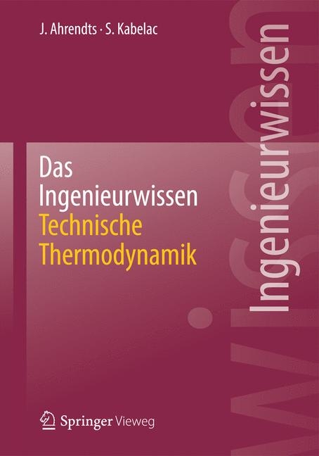Das Ingenieurwissen: Technische Thermodynamik - Joachim Ahrendts, Stephan Kabelac
