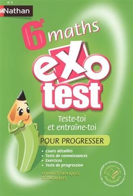 Exo test, Maths 6e : teste-toi et entraîne-toi pour progresser : cours détaillés, tests de connaissances, exercices, ... - Marie Lattuati, Eric Roditi