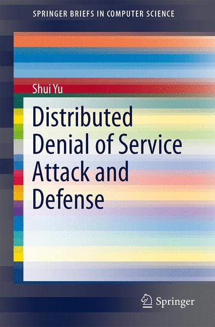 Distributed Denial of Service Attack and Defense - Shui Yu