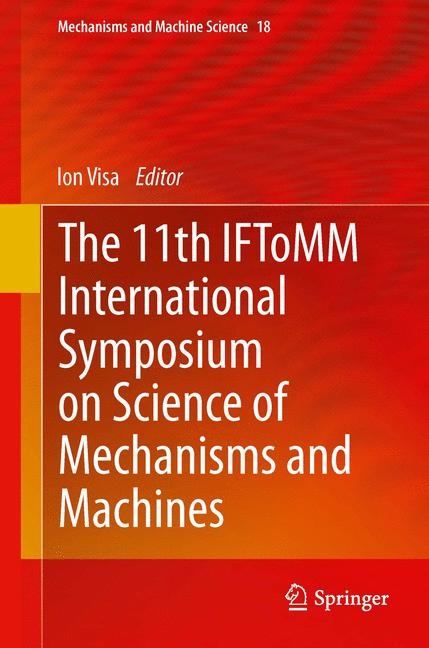 The 11th IFToMM International Symposium on Science of Mechanisms and Machines - 