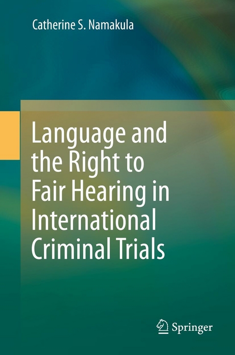 Language and the Right to Fair Hearing in International Criminal Trials - Catherine S. Namakula