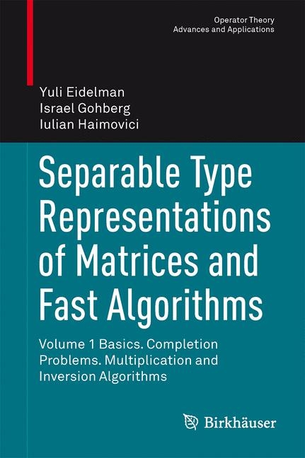 Separable Type Representations of Matrices and Fast Algorithms - Yuli Eidelman, Israel Gohberg, Iulian Haimovici