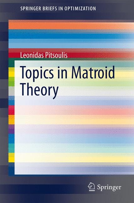 Topics in Matroid Theory -  Leonidas S. Pitsoulis