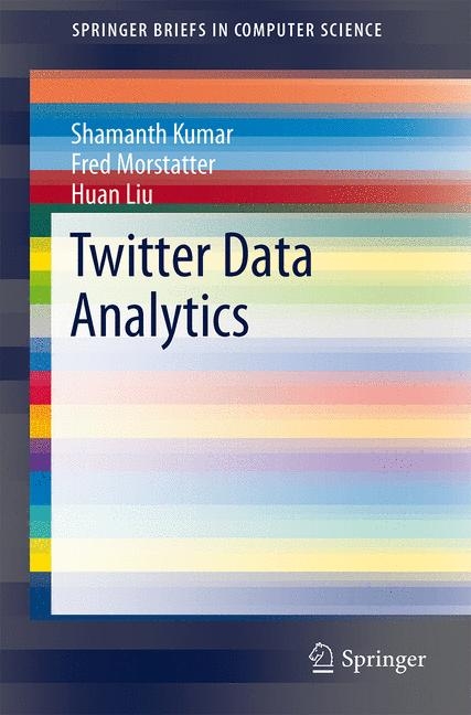 Twitter Data Analytics - Shamanth Kumar, Fred Morstatter, Huan Liu