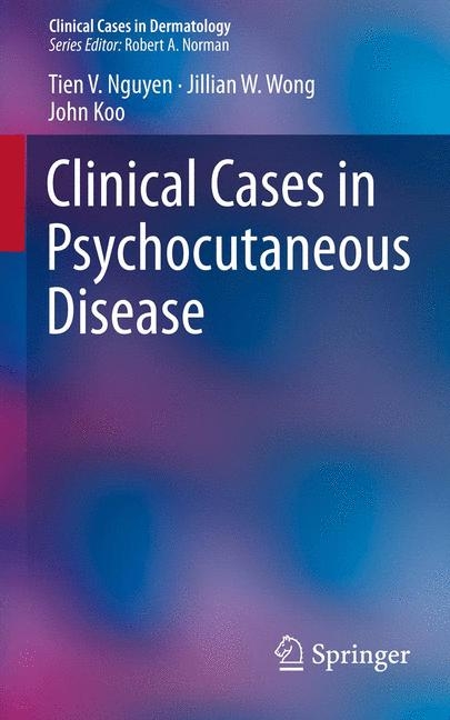 Clinical Cases in Psychocutaneous Disease - Tien V. Nguyen, Jillian W. Wong, John Koo